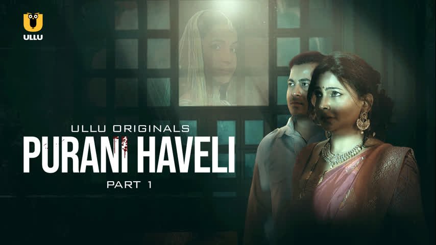Purani Haveli – Part 1 Ullu